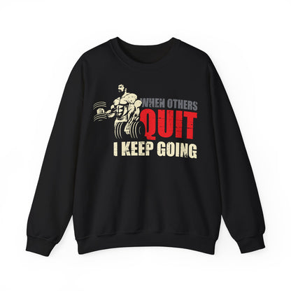 Motivational Gym Sweatshirt - "When Others Quit, I Keep Going"