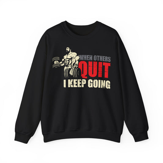 Motivational Gym Sweatshirt - "When Others Quit, I Keep Going"