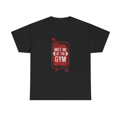 Meet Me at the Gym Unisex Heavy Cotton Tee - Fitness Motivational Shirt