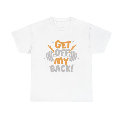 Get Off My Back Unisex Heavy Cotton Tee - Motivational Gym Shirt