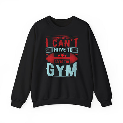 Gym Motivation Unisex Heavy Blend™ Crewneck Sweatshirt - 'Sorry I Can't I Have to Go to the Gym'