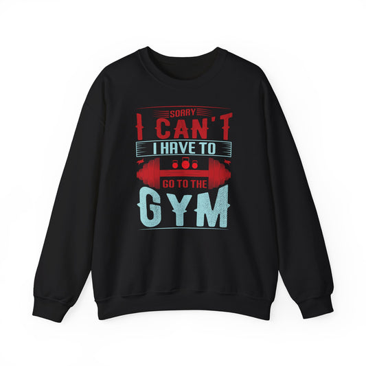 Gym Motivation Unisex Heavy Blend™ Crewneck Sweatshirt - 'Sorry I Can't I Have to Go to the Gym'