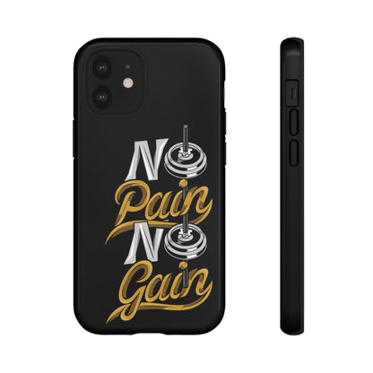 No Pain No Gain Phone Case - Tough Fitness Protection