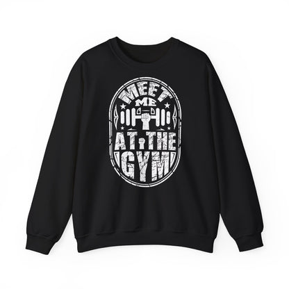 Gym Motivational Crewneck Sweatshirt - Meet Me At The Gym
