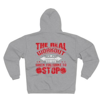 Motivational Fitness Zip Hoodie - The Real Workout Starts When You Want to Stop