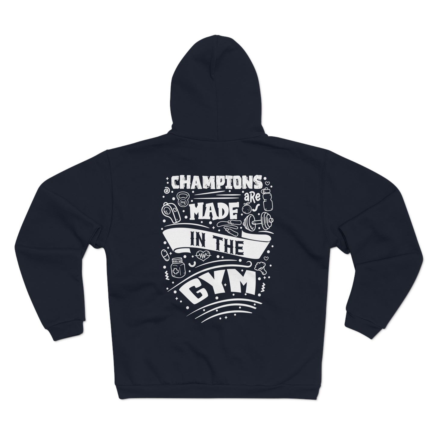Fitness Motivation Unisex Hooded Zip Sweatshirt - 'Champions are Made in the Gym'
