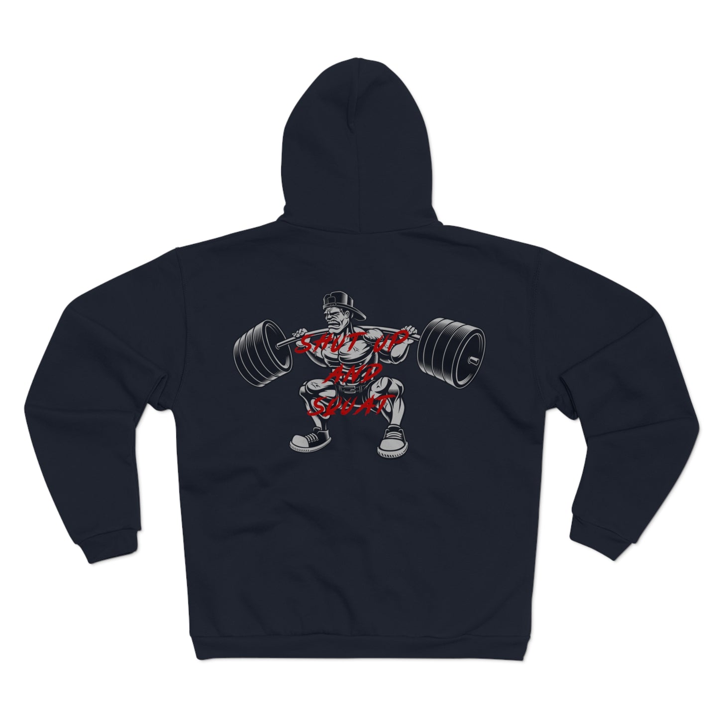Shut Up and Squat Fitness Unisex Hooded Zip Sweatshirt for Gym Enthusiasts