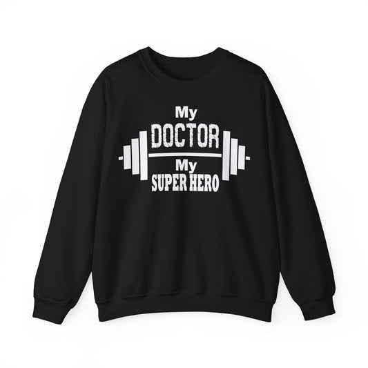 My Doctor My Superhero Sweatshirt - Unisex Heavy Blend™ Crewneck for Healthcare Heroes