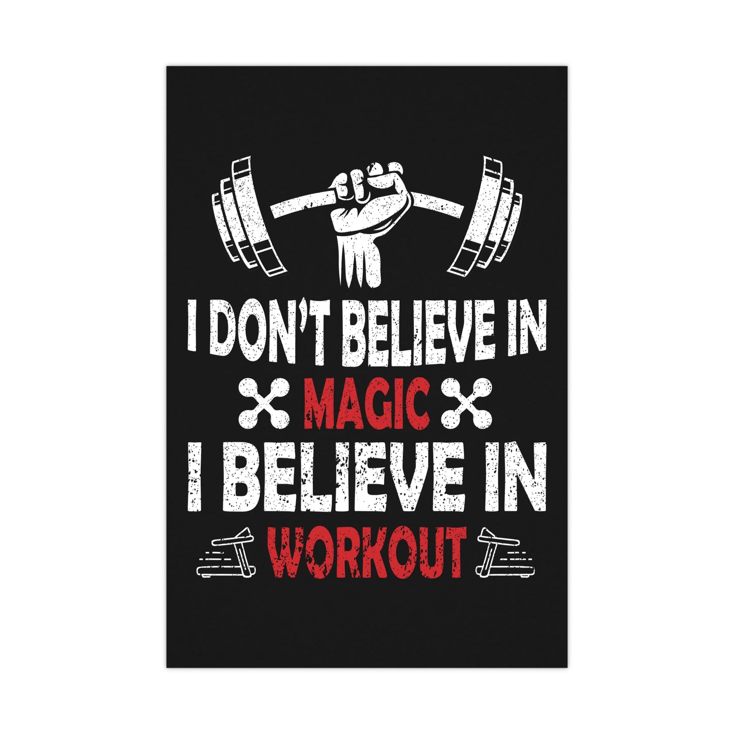 Motivational Workout Matte Poster - "I Don't Believe in Magic, I Believe in Workout"