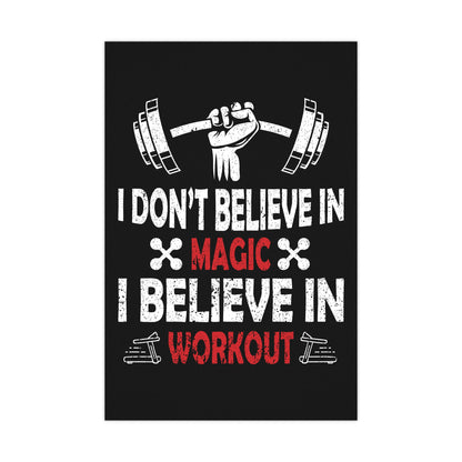 Motivational Workout Matte Poster - "I Don't Believe in Magic, I Believe in Workout"