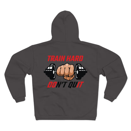 Train Hard Don't Quit Unisex Zip Hoodie | Motivational Workout Sweatshirt