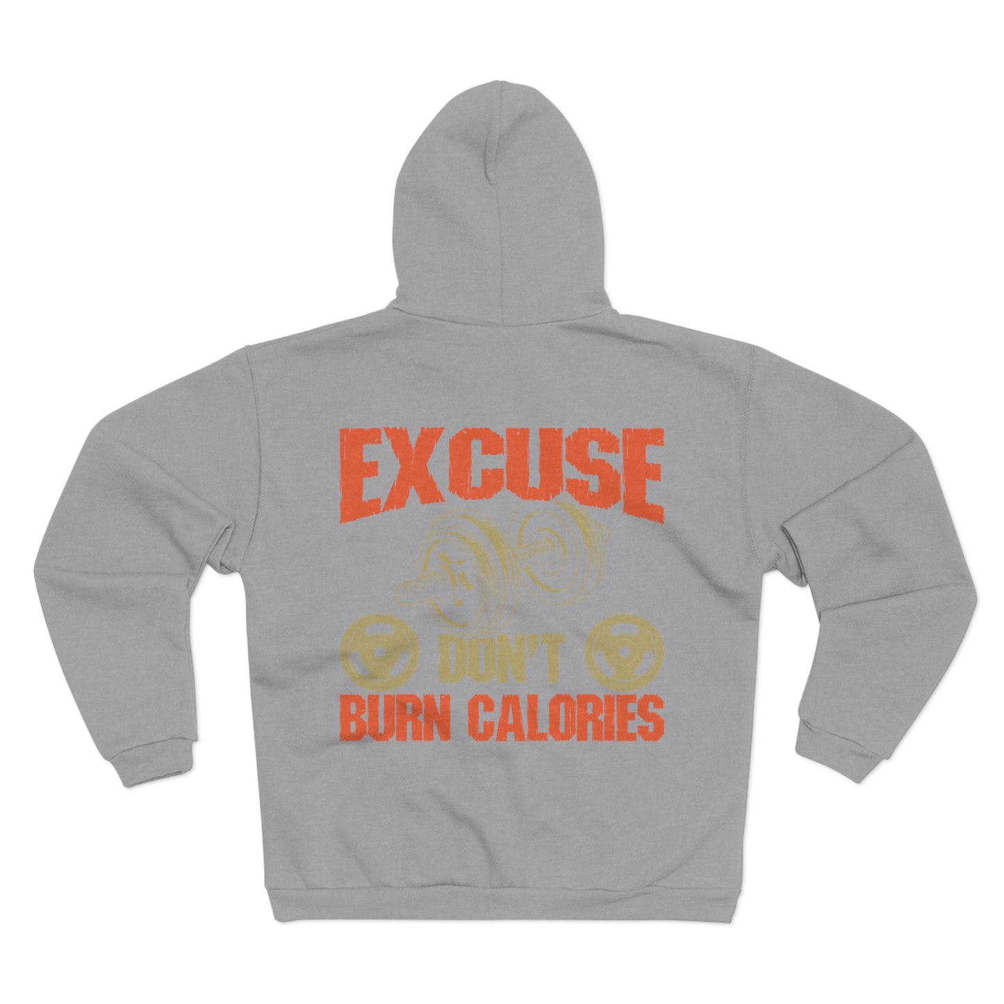 Excuse Don't Burn Calories Unisex Hooded Zip Sweatshirt - Perfect for Gym Lovers