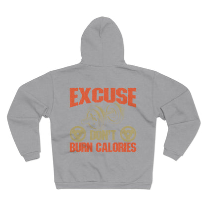 Excuse Don't Burn Calories Unisex Hooded Zip Sweatshirt - Perfect for Gym Lovers