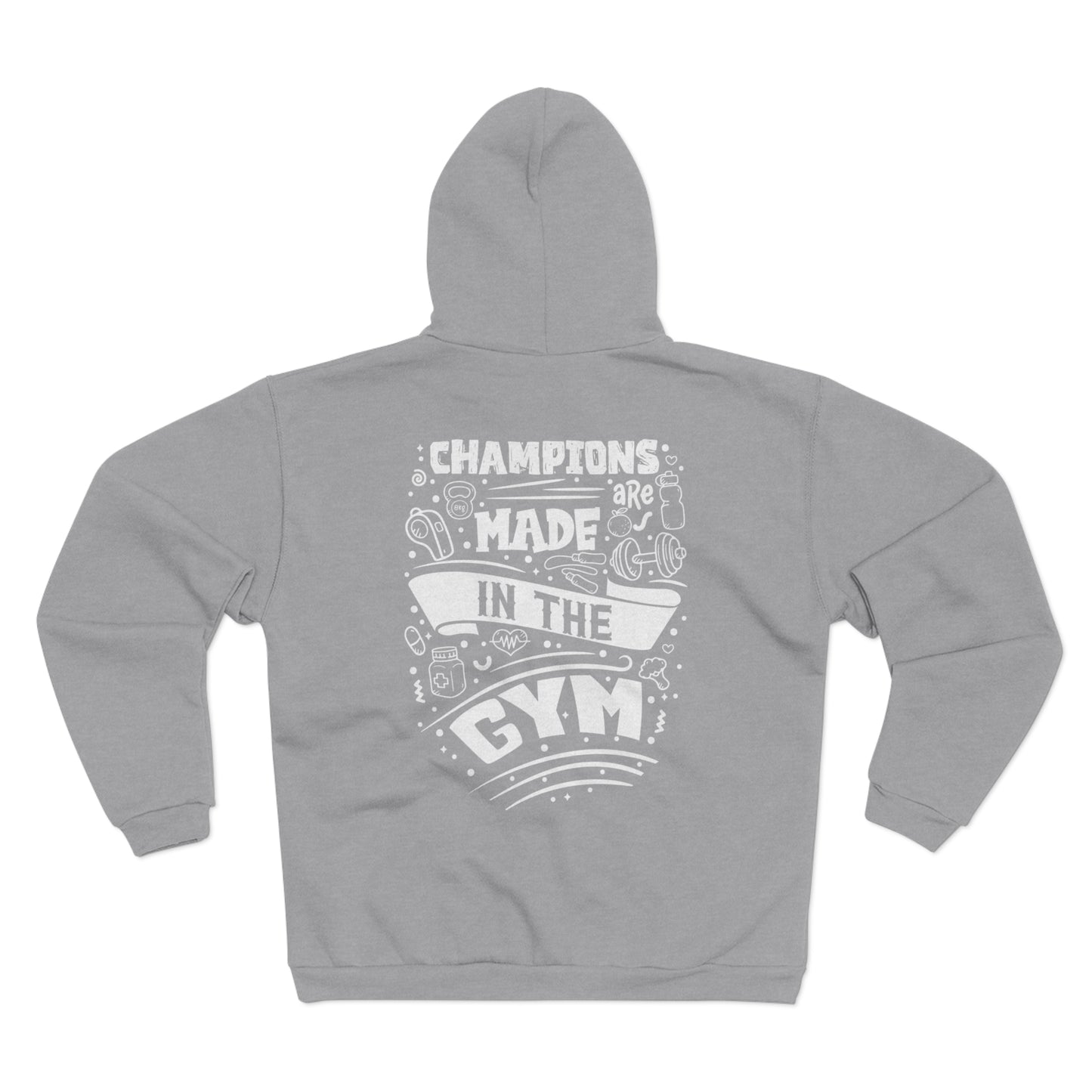 Fitness Motivation Unisex Hooded Zip Sweatshirt - 'Champions are Made in the Gym'