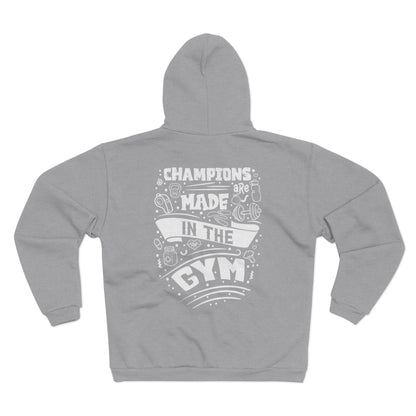 Fitness Motivation Unisex Hooded Zip Sweatshirt - 'Champions are Made in the Gym'