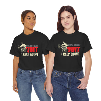 Motivational Workout Tee - 'When Others Quit, I Keep Going' - Unisex Heavy Cotton Shirt