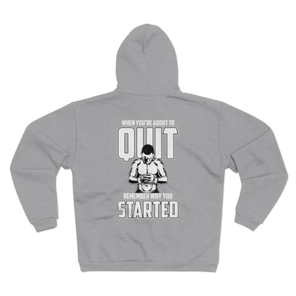 Motivational Unisex Hooded Zip Sweatshirt - "Quit Remember Why You Started"