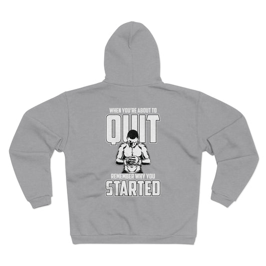 Motivational Unisex Hooded Zip Sweatshirt - "Quit Remember Why You Started"