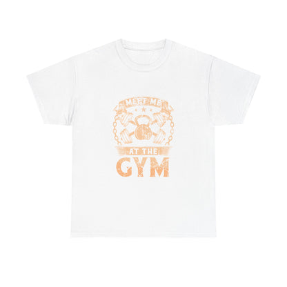 Meet Me At The Gym  Unisex Heavy Cotton Tee