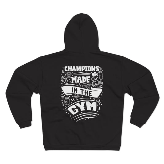 Fitness Motivation Unisex Hooded Zip Sweatshirt - 'Champions are Made in the Gym'