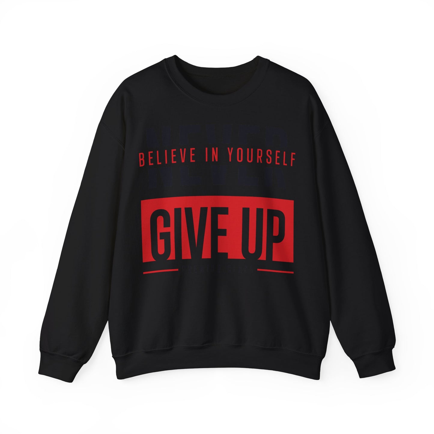 Motivational Crewneck Sweatshirt - "Never Give Up"