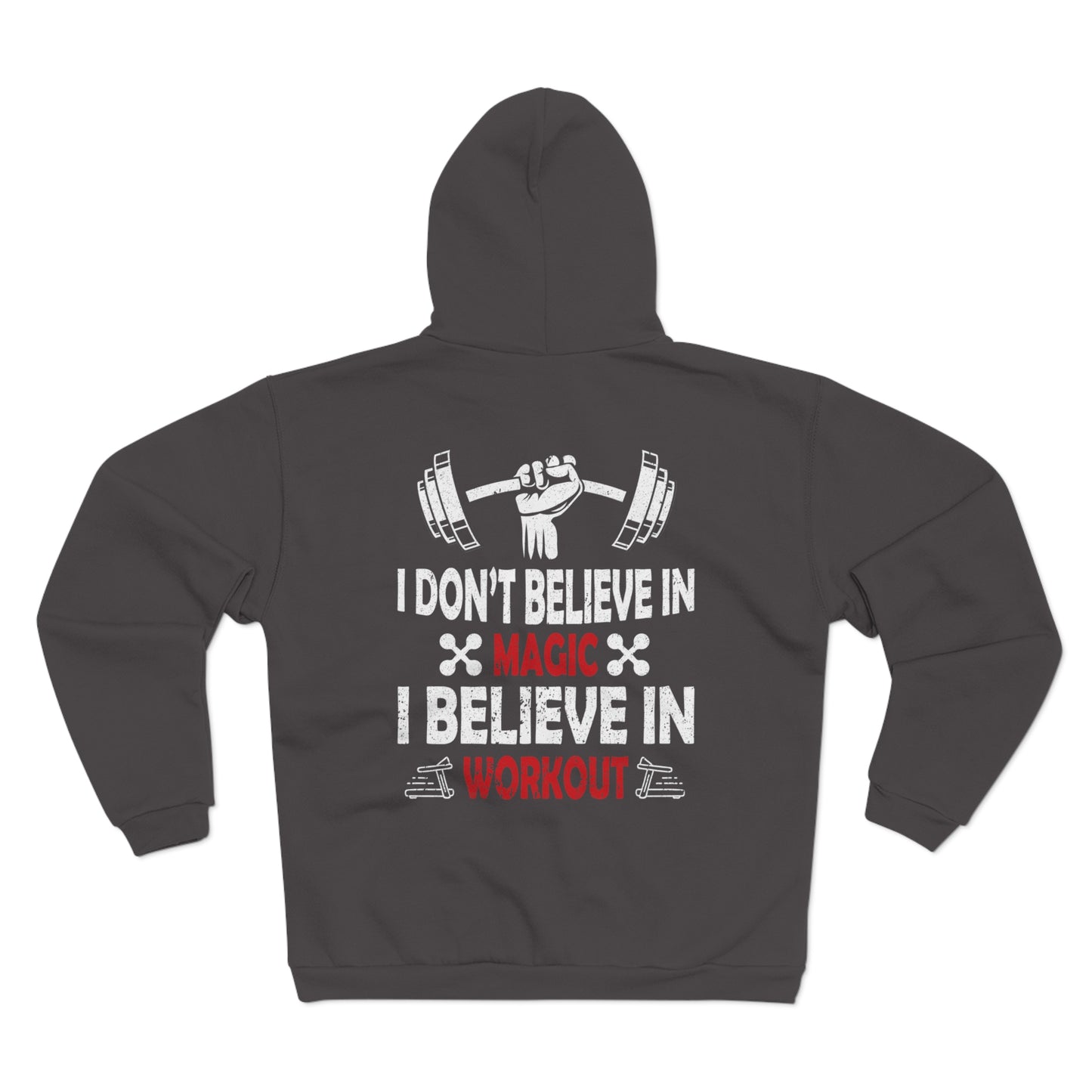 Fitness Motivation Unisex Hooded Zip Sweatshirt - "I Don't Believe in Magic, I Believe in Workout"