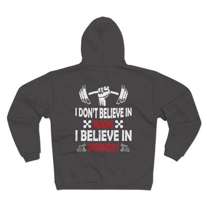 Fitness Motivation Unisex Hooded Zip Sweatshirt - "I Don't Believe in Magic, I Believe in Workout"
