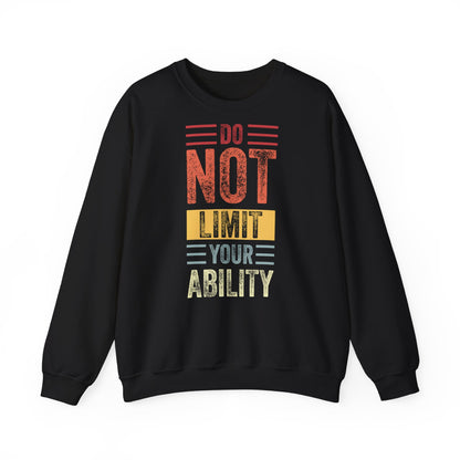 Motivational Crewneck Sweatshirt - "Do Not Limit Your Ability"