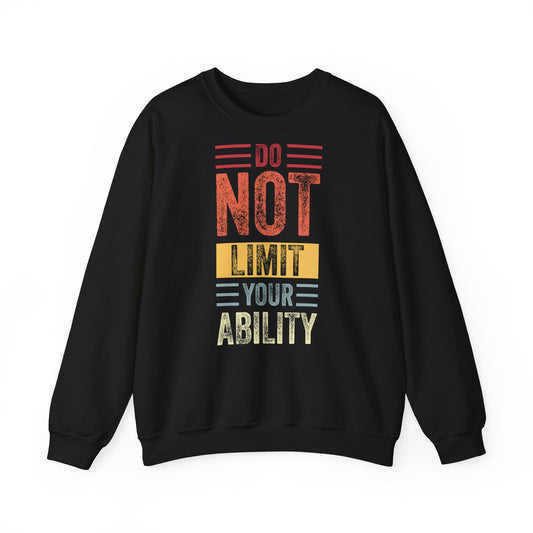 Motivational Crewneck Sweatshirt - "Do Not Limit Your Ability"
