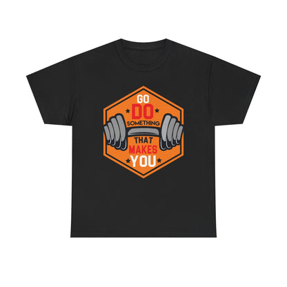 Motivational Fitness Tee - 'Go Do Something That Makes You'