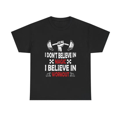 Motivational Fitness Tee - 'I Don't Believe in Magic, I Believe in Workout'