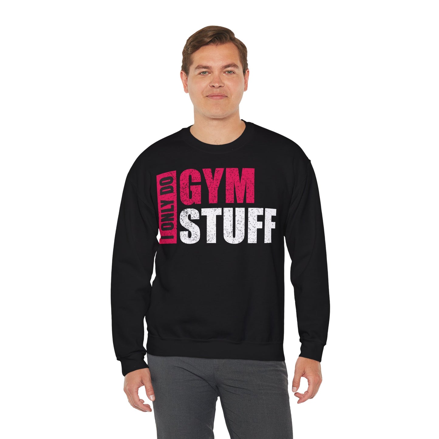 I Only Do Gym Stuff Crewneck Sweatshirt - Unisex Heavy Blend