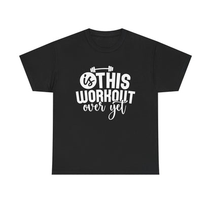 Funny Fitness Unisex Heavy Cotton Tee - 'Is This Workout Over Yet?'