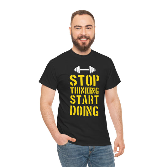 Motivational Unisex Heavy Cotton Tee - 'Stop Thinking Start Doing'