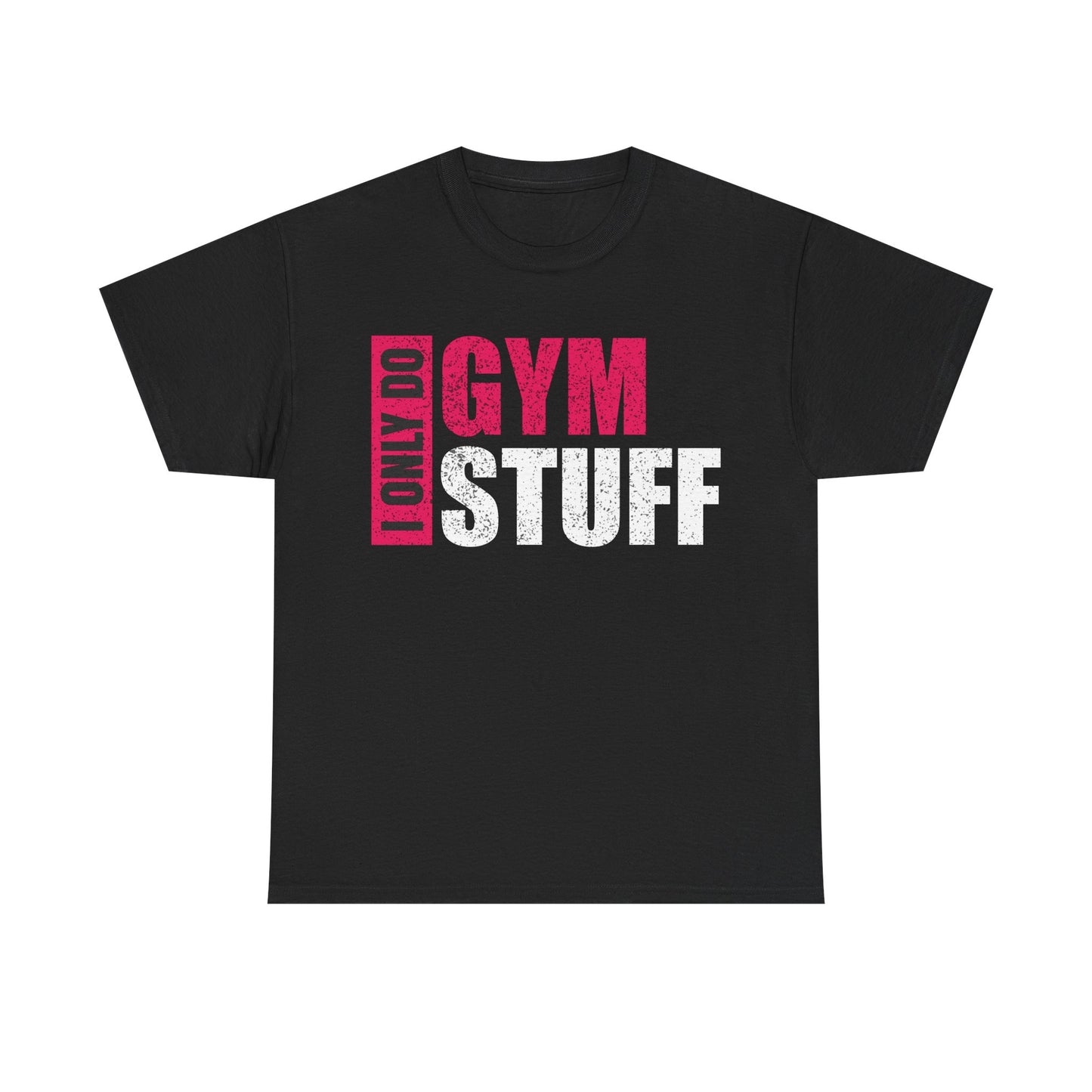 Gym Motivation Unisex Heavy Cotton Tee - "I Only Do Gym Stuff"