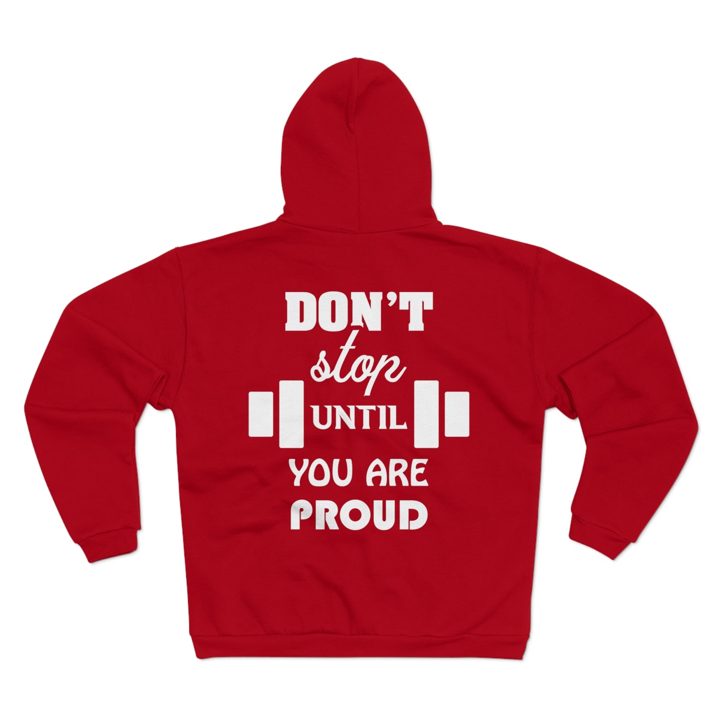 Motivational Unisex Hooded Zip Sweatshirt - 'Don't Stop Until You Are Proud'