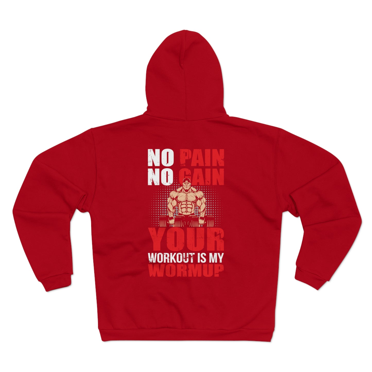 No Pain No Gain Unisex Hooded Zip Sweatshirt Your Workout Is My Warmup