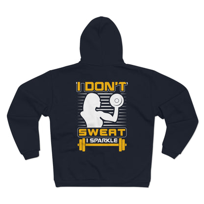 Unisex Zip Hoodie - "I Don't Sweat, I Sparkle" - Perfect for Gym Lovers & Fitness Enthusiasts