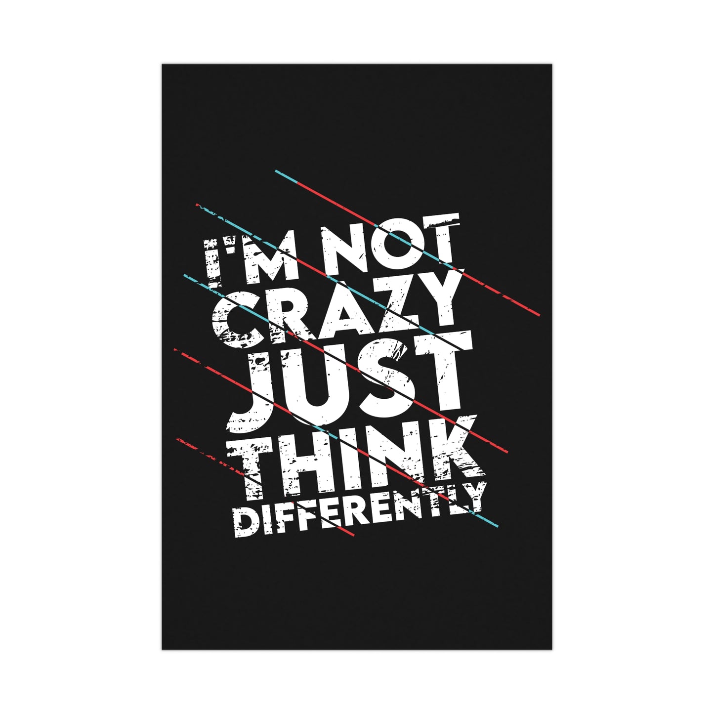 Inspirational Matte Poster - 'I'm Not Crazy, Just Think Differently' - Motivational Wall Art for Creative Minds