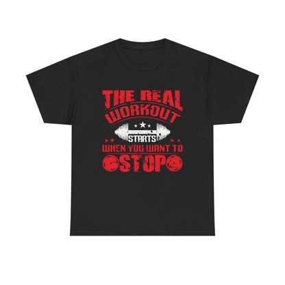 Motivational Workout Tee for Fitness Enthusiasts - The Real Workout Starts When You Want To