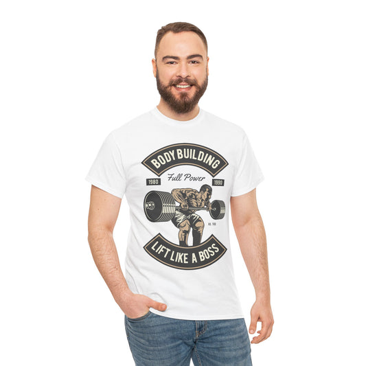 Lift Like a Boss Bodybuilding Tee - Unisex Heavy Cotton T-Shirt
