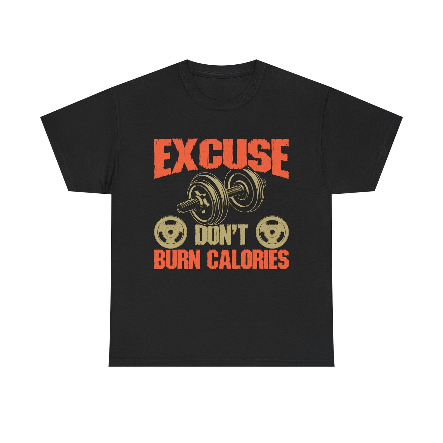 Funny Fitness Tee - 'Excuse Don't Burn Calories' Unisex Heavy Cotton Shirt