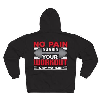 Motivational Unisex Hooded Zip Sweatshirt - "No Pain No Gain, Your Workout is My Warmup"