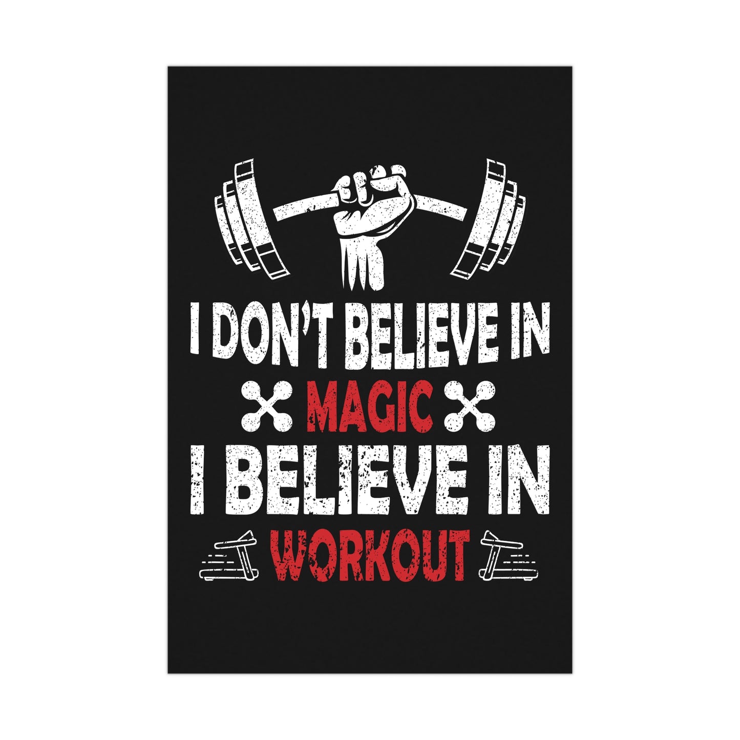 Motivational Workout Matte Poster - "I Don't Believe in Magic, I Believe in Workout"