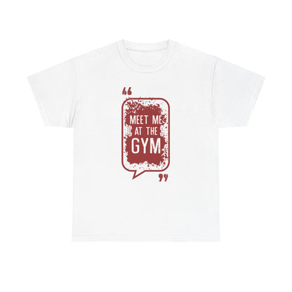 Meet Me at the Gym Unisex Heavy Cotton Tee - Fitness Motivational Shirt