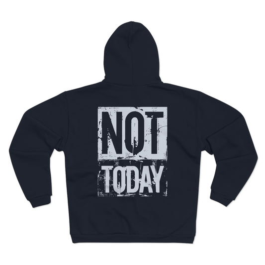 Funny Unisex Hooded Zip Sweatshirt- "NOT TODAY" Statement Hoodie