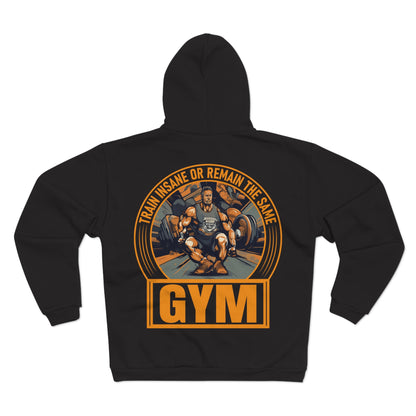 Unisex Hooded Zip Sweatshirt - 'Train Insane or Remain the Same' Gym Motivation