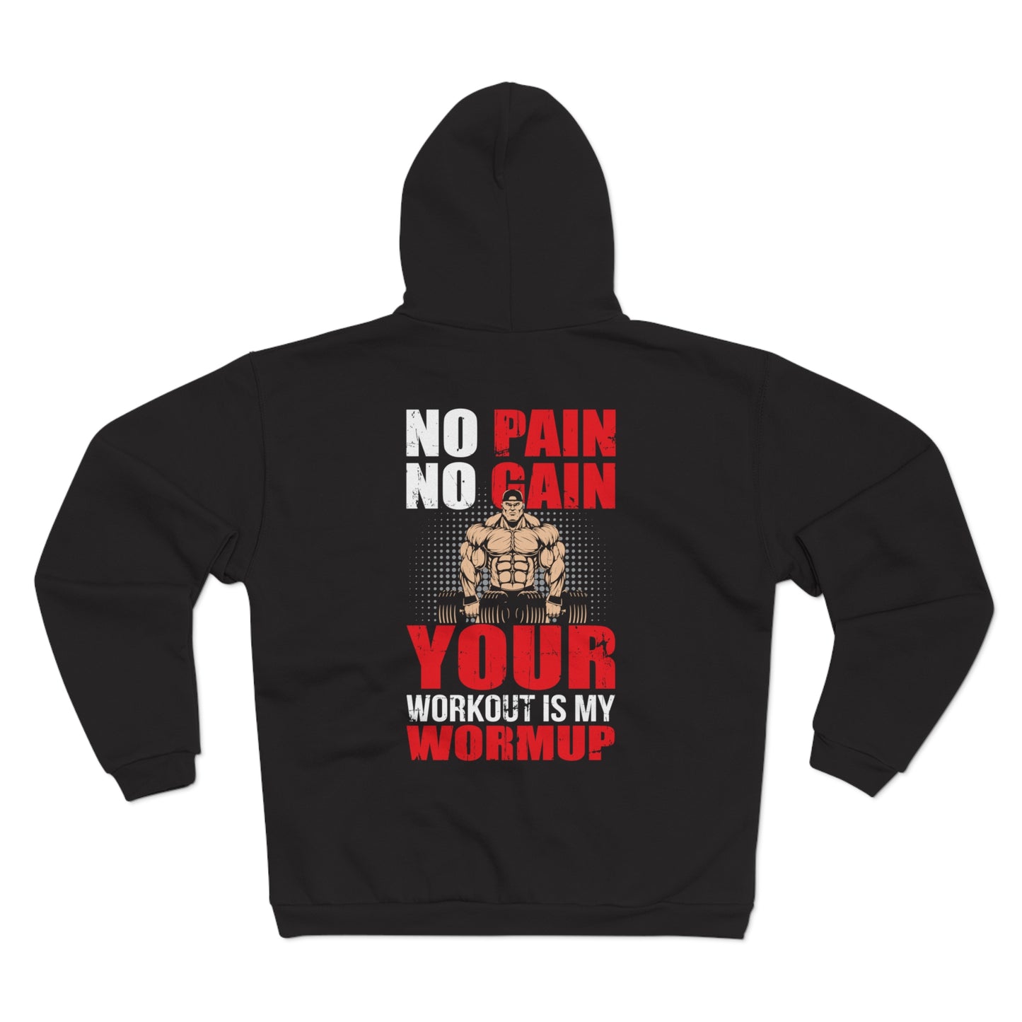 No Pain No Gain Unisex Hooded Zip Sweatshirt Your Workout Is My Warmup