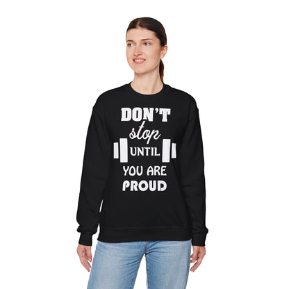 Motivational Fitness Crewneck Sweatshirt - "Don't Stop Until You Are Proud"