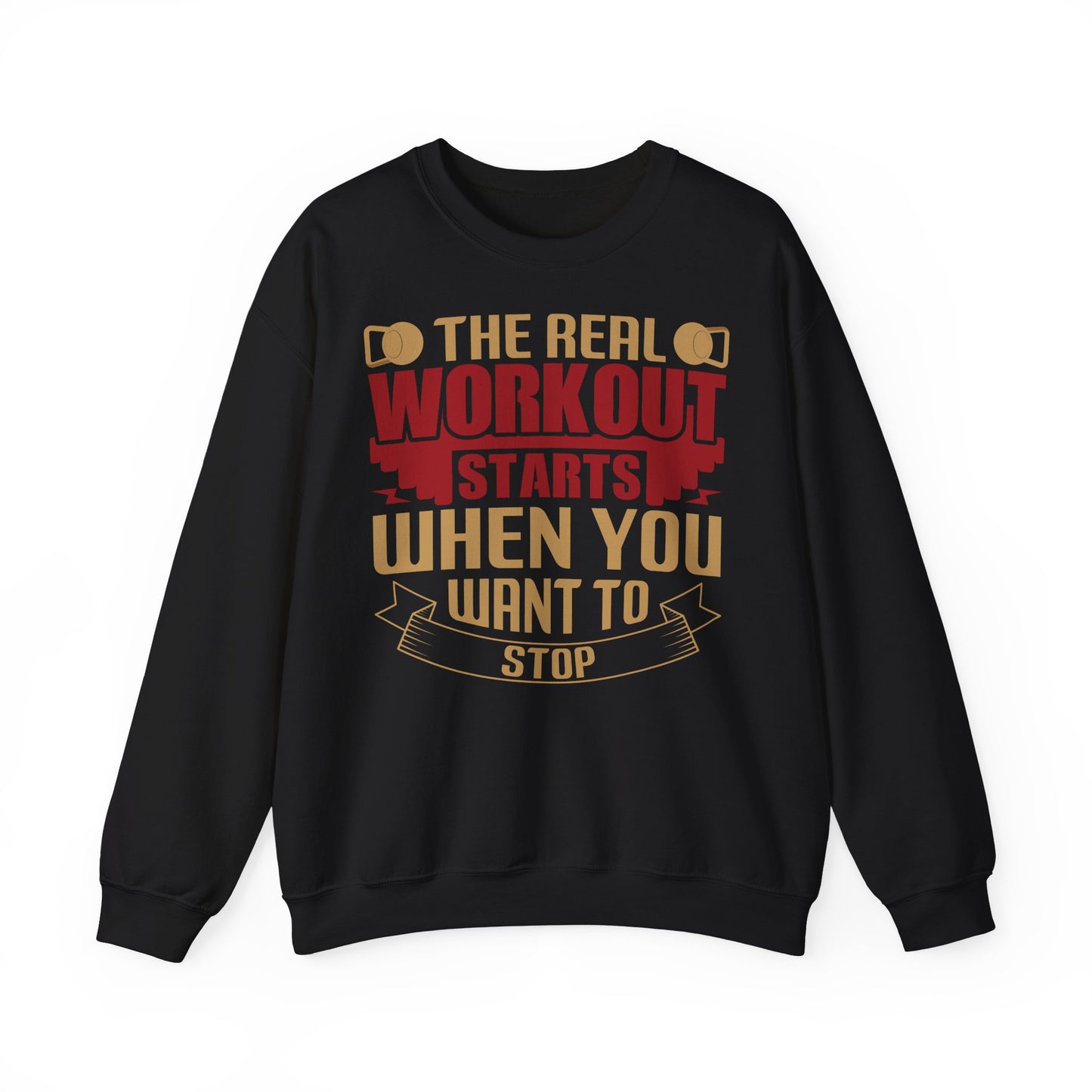Motivational Crewneck Sweatshirt - "The Real Workout Starts When You Want to Stop"